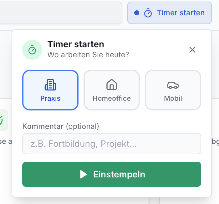 Modal zum Starten eines Timers. Titel Timer starten, Frage Wo arbeiten Sie heute?. Optionen Praxis (aktiv), Homeoffice, Mobil. Kommentarfeld und Einstempeln-Button.