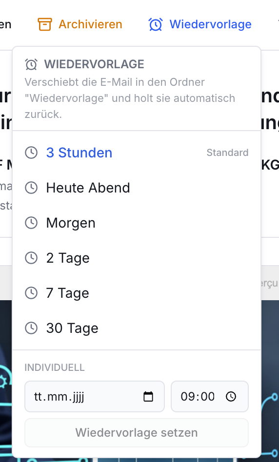 Pop-up-Menü zur E-Mail Wiedervorlage mit Optionen 3 Std., Heute Abend, 2/7/30 Tage und individueller Datum/Uhrzeit-Eingabe. Button Wiedervorlage setzen.